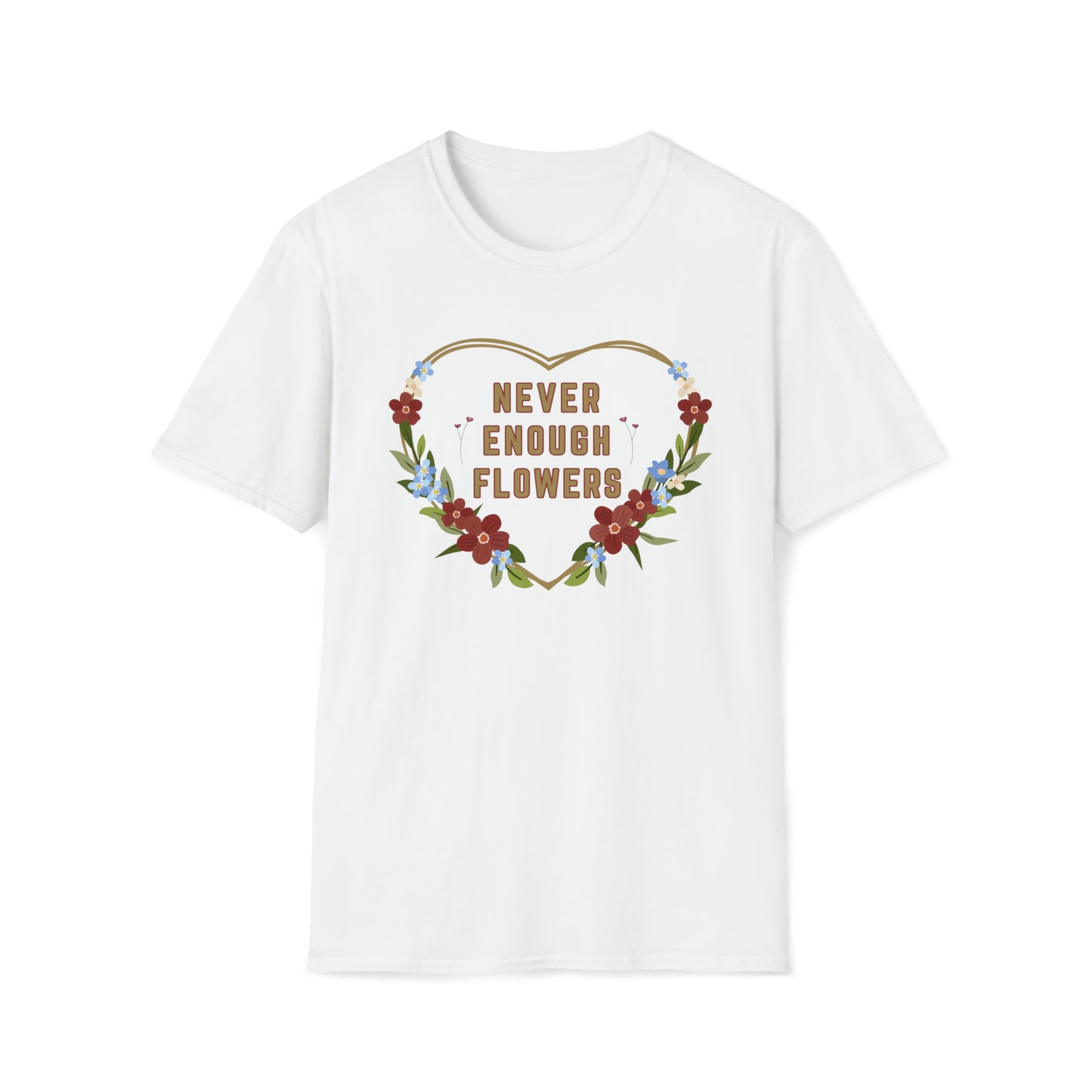 Nature, Garden, Never Enough Flowers- Adult, Unisex Softstyle Light Cotton,  T-Shirt