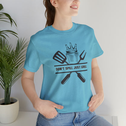 Hobby, Interest, Grilling, Don't Spill Just Grill, Family, Dad, Mom- Adult, Regular Fit, Soft Cotton, T-shirt