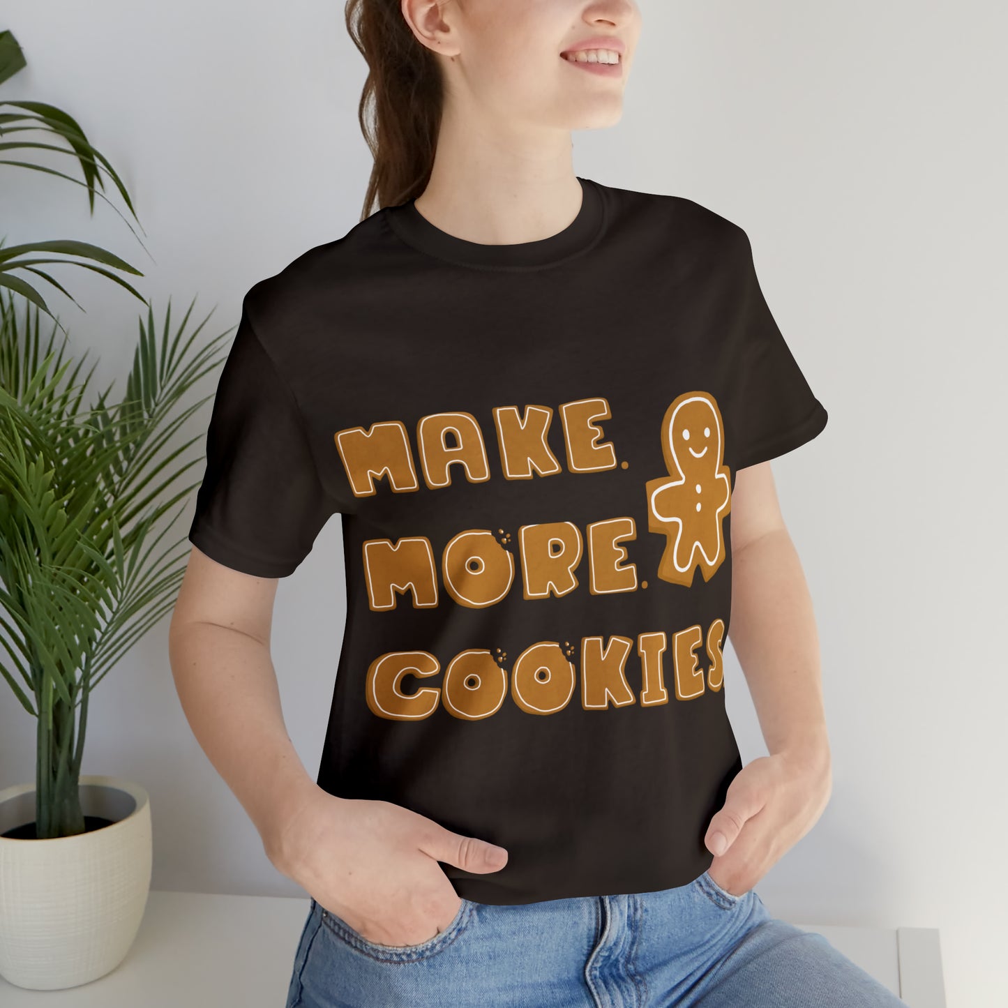 Baking, Make More Cookies, Gingerbread- Adult, Full Size Image, Regular Fit, Soft Cotton, T-shirt