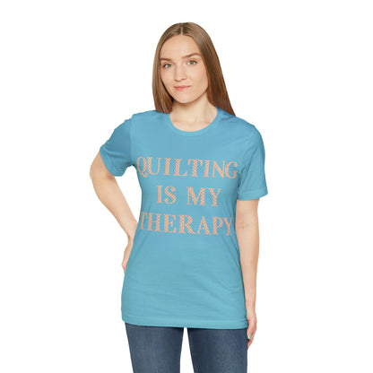 Quilting Is My Therapy- Adult, Regular Fit, Soft Cotton, Full Size Image, T-shirt