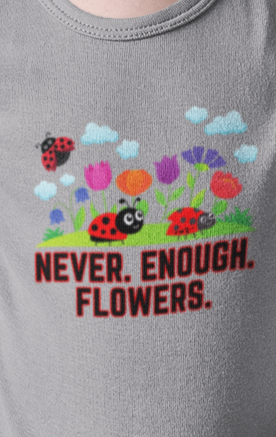 Nature, Flowers, Never Enough Flowers, Plants- Kids, Child, Heavy Cotton, T-shirt