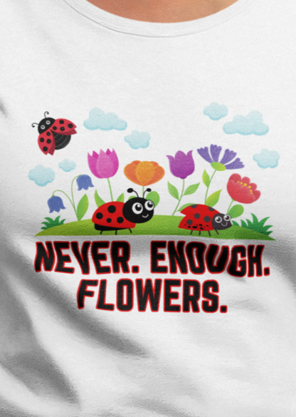 Nature, Flowers, Never Enough Flowers, Plants- Kids, Child, Heavy Cotton, T-shirt