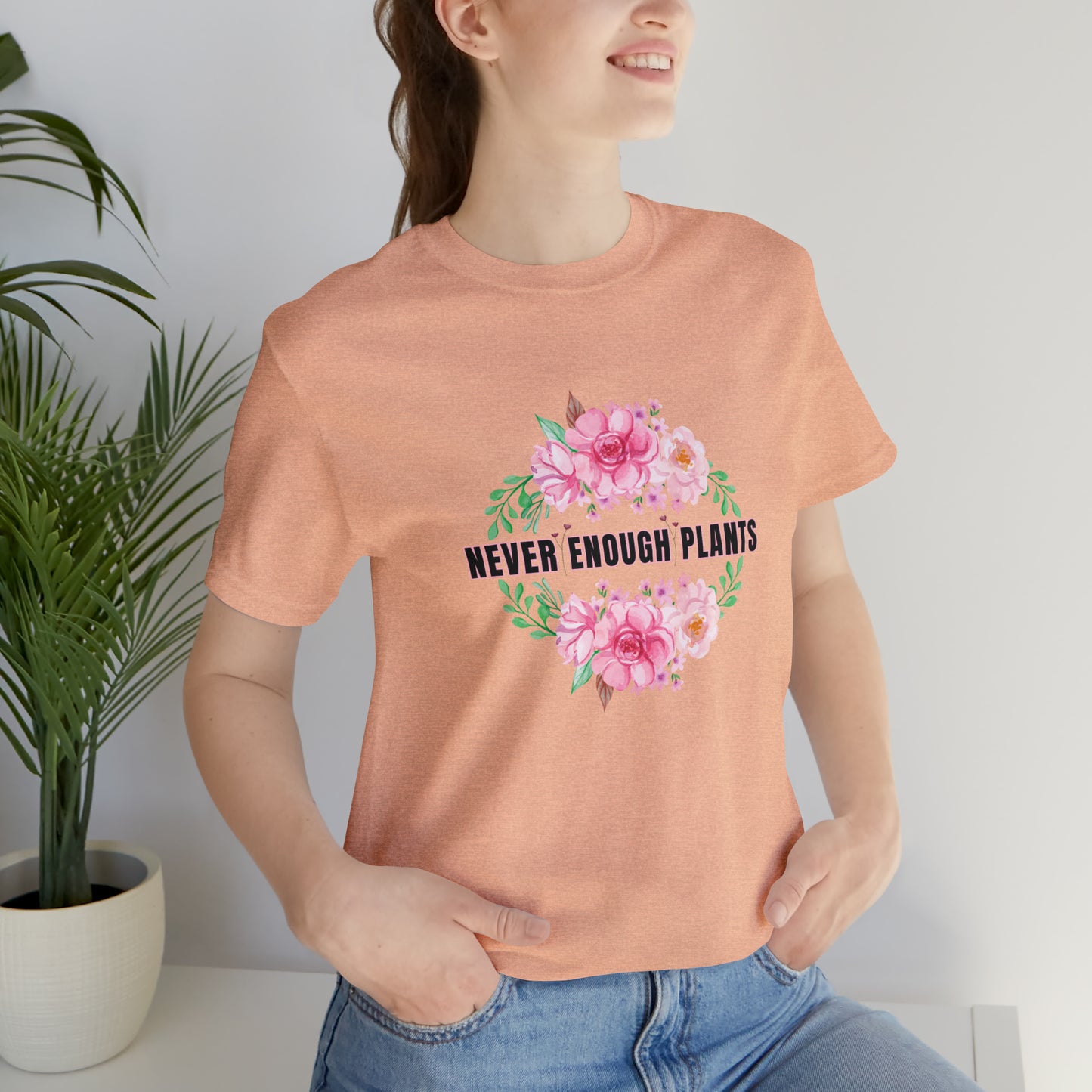Nature, Plants, Never Enough Plants, Flowers- Adult, Regular Fit, Soft Cotton, T-shirt