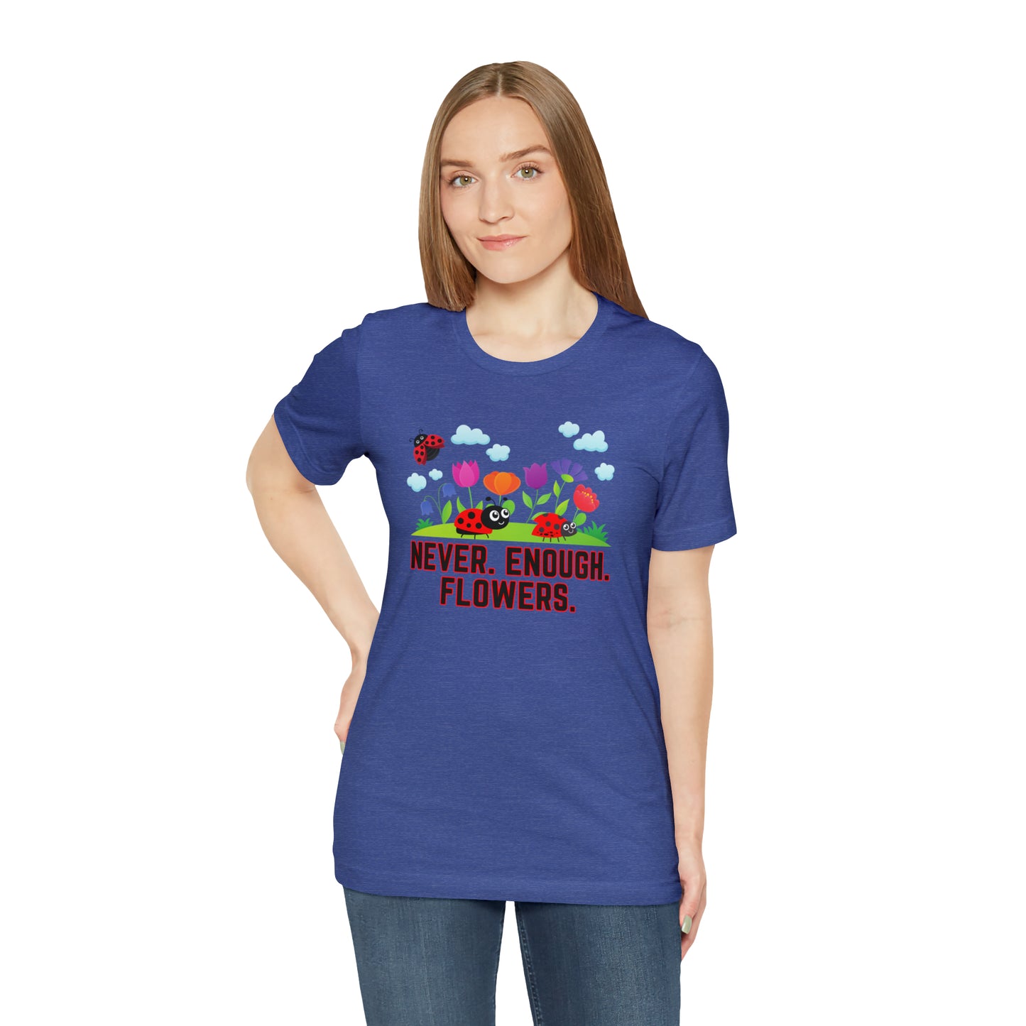Nature, Plants, Never Enough Flowers Ladybugs Bug- Adult, Regular Fit, Soft Cotton, T-shirt