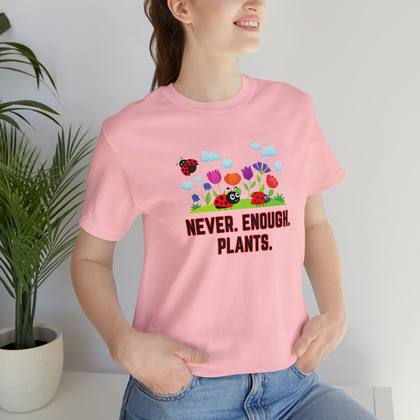 Nature, Plants, Never Enough Plants, Ladybug Bugs- Adult, Regular Fit, Soft Cotton, T-shirt