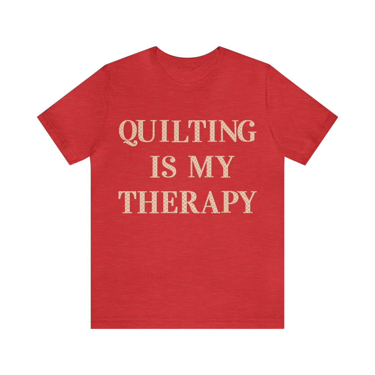 Quilting Is My Therapy- Adult, Regular Fit, Soft Cotton, Full Size Image, T-shirt