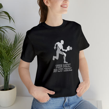 Pickleball Sports, The Dink Is My Kink- Adult, Regular Fit, Soft Cotton, Smaller Size Image, T-shirt