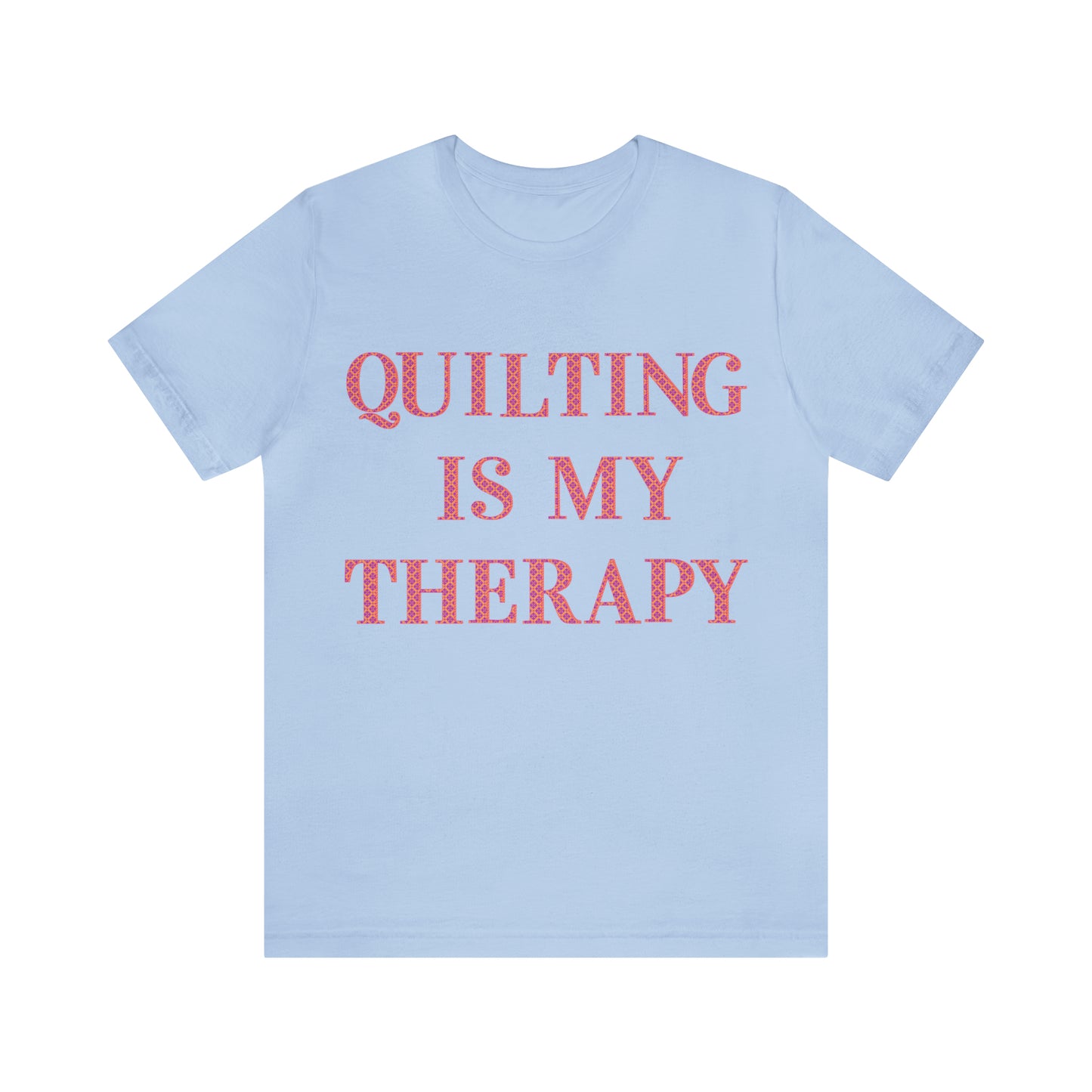 Quilting Is My Therapy- Adult, Regular Fit, Soft Cotton, Full Size Image, T-shirt
