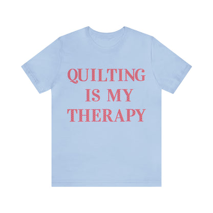 Quilting Is My Therapy- Adult, Regular Fit, Soft Cotton, Full Size Image, T-shirt