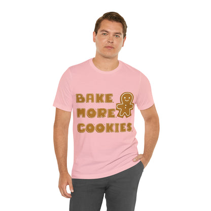 Hobby, Interests, Baking, Bake More Cookies Gingerbread, Things, Food- Adult, Full Size Image, Regular Fit, Soft Cotton, Shirt