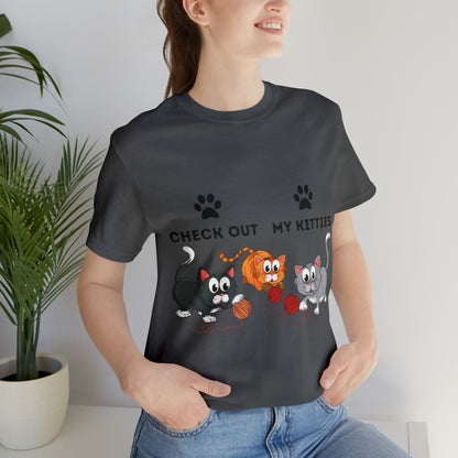 Kitty Cat T-Shirt / Check Out My Kitties Shirt / Unisex Jersey Short Sleeve Tee / Humorous Pet Clothes