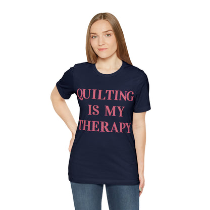Quilting Is My Therapy- Adult, Regular Fit, Soft Cotton, Full Size Image, T-shirt