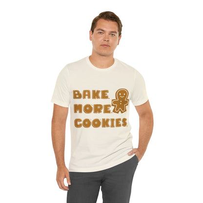 Hobby, Interests, Baking, Bake More Cookies Gingerbread, Things, Food- Adult, Full Size Image, Regular Fit, Soft Cotton, Shirt