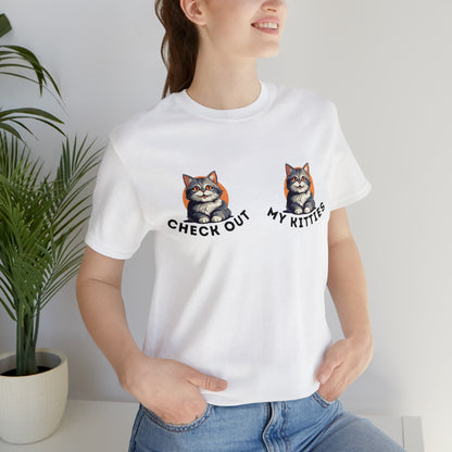Kitty Cat T-Shirt / Check Out My Kitties Shirt / Unisex Jersey Short Sleeve Tee / Humorous Pet Clothes