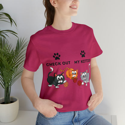 Kitty Cat T-Shirt / Check Out My Kitties Shirt / Unisex Jersey Short Sleeve Tee / Humorous Pet Clothes