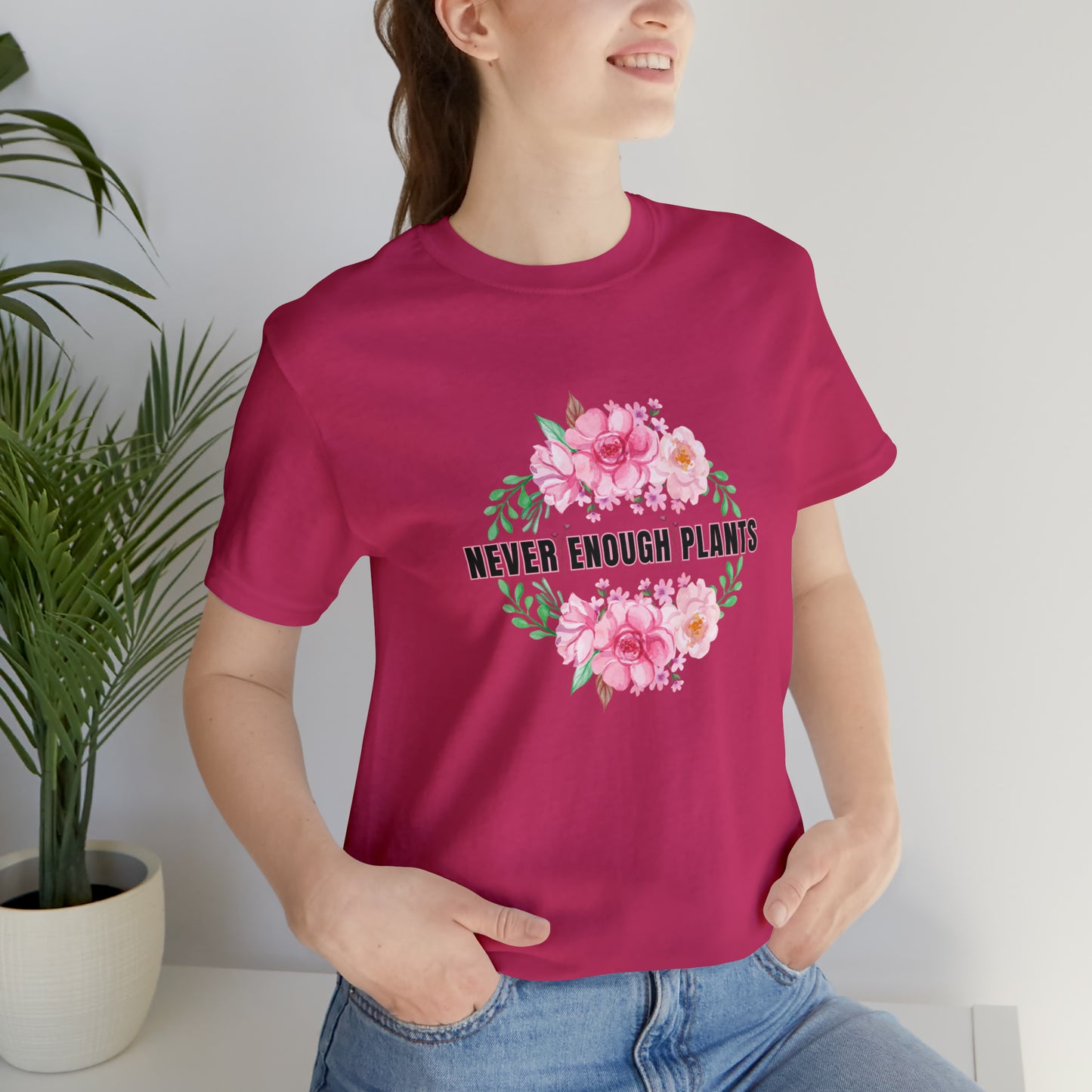 Nature, Plants, Never Enough Plants, Flowers- Adult, Regular Fit, Soft Cotton, T-shirt