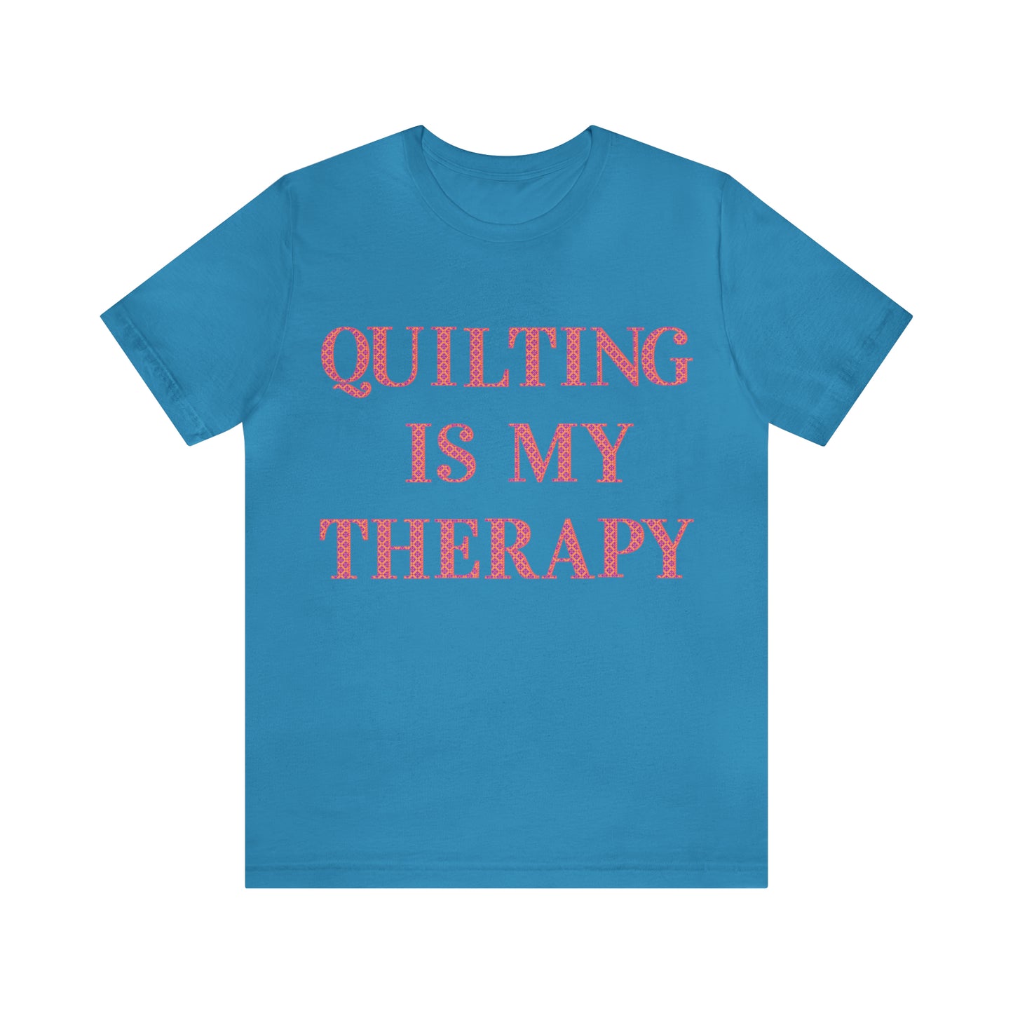 Quilting Is My Therapy- Adult, Regular Fit, Soft Cotton, Full Size Image, T-shirt