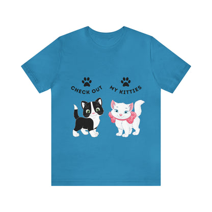 Kitty Cat T-Shirt / Check Out My Kitties Shirt / Unisex Jersey Short Sleeve Tee / Humorous Pet Clothes