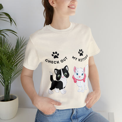 Kitty Cat T-Shirt / Check Out My Kitties Shirt / Unisex Jersey Short Sleeve Tee / Humorous Pet Clothes