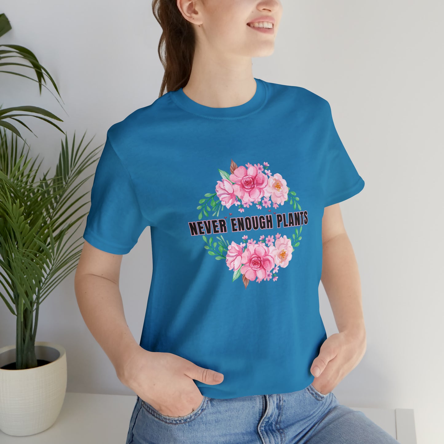 Nature, Plants, Never Enough Plants, Flowers- Adult, Regular Fit, Soft Cotton, T-shirt