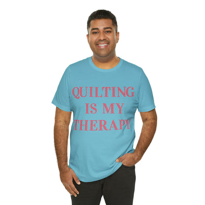 Quilting Is My Therapy- Adult, Regular Fit, Soft Cotton, Full Size Image, T-shirt
