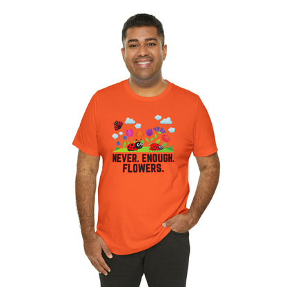 Nature, Plants, Never Enough Flowers Ladybugs Bug- Adult, Regular Fit, Soft Cotton, T-shirt