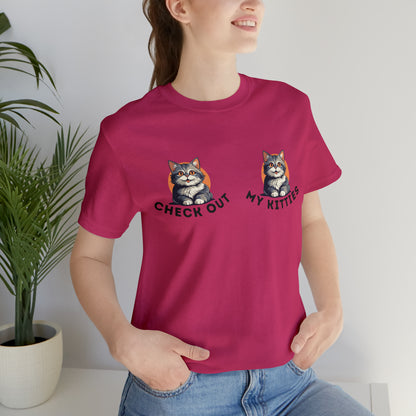 Kitty Cat T-Shirt / Check Out My Kitties Shirt / Unisex Jersey Short Sleeve Tee / Humorous Pet Clothes