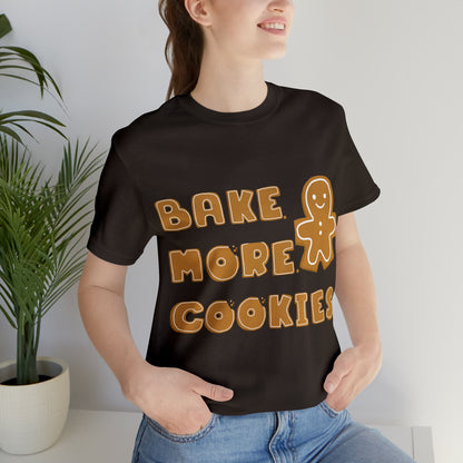 Hobby, Interests, Baking, Bake More Cookies Gingerbread, Things, Food- Adult, Full Size Image, Regular Fit, Soft Cotton, Shirt