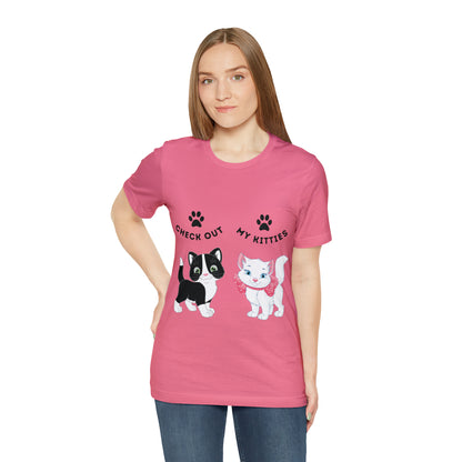 Kitty Cat T-Shirt / Check Out My Kitties Shirt / Unisex Jersey Short Sleeve Tee / Humorous Pet Clothes