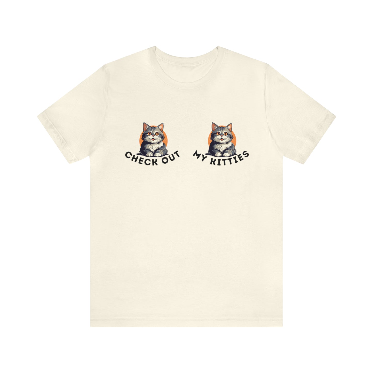 Kitty Cat T-Shirt / Check Out My Kitties Shirt / Unisex Jersey Short Sleeve Tee / Humorous Pet Clothes