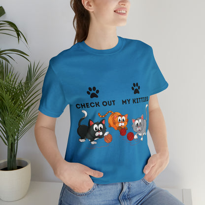 Kitty Cat T-Shirt / Check Out My Kitties Shirt / Unisex Jersey Short Sleeve Tee / Humorous Pet Clothes