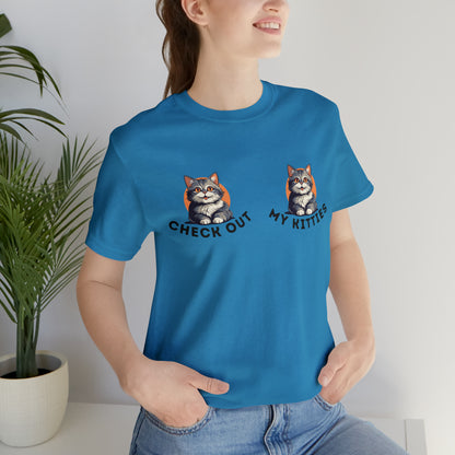 Kitty Cat T-Shirt / Check Out My Kitties Shirt / Unisex Jersey Short Sleeve Tee / Humorous Pet Clothes