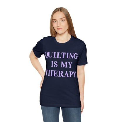 Quilting Is My Therapy- Adult, Regular Fit, Soft Cotton, Full Size Image, T-shirt