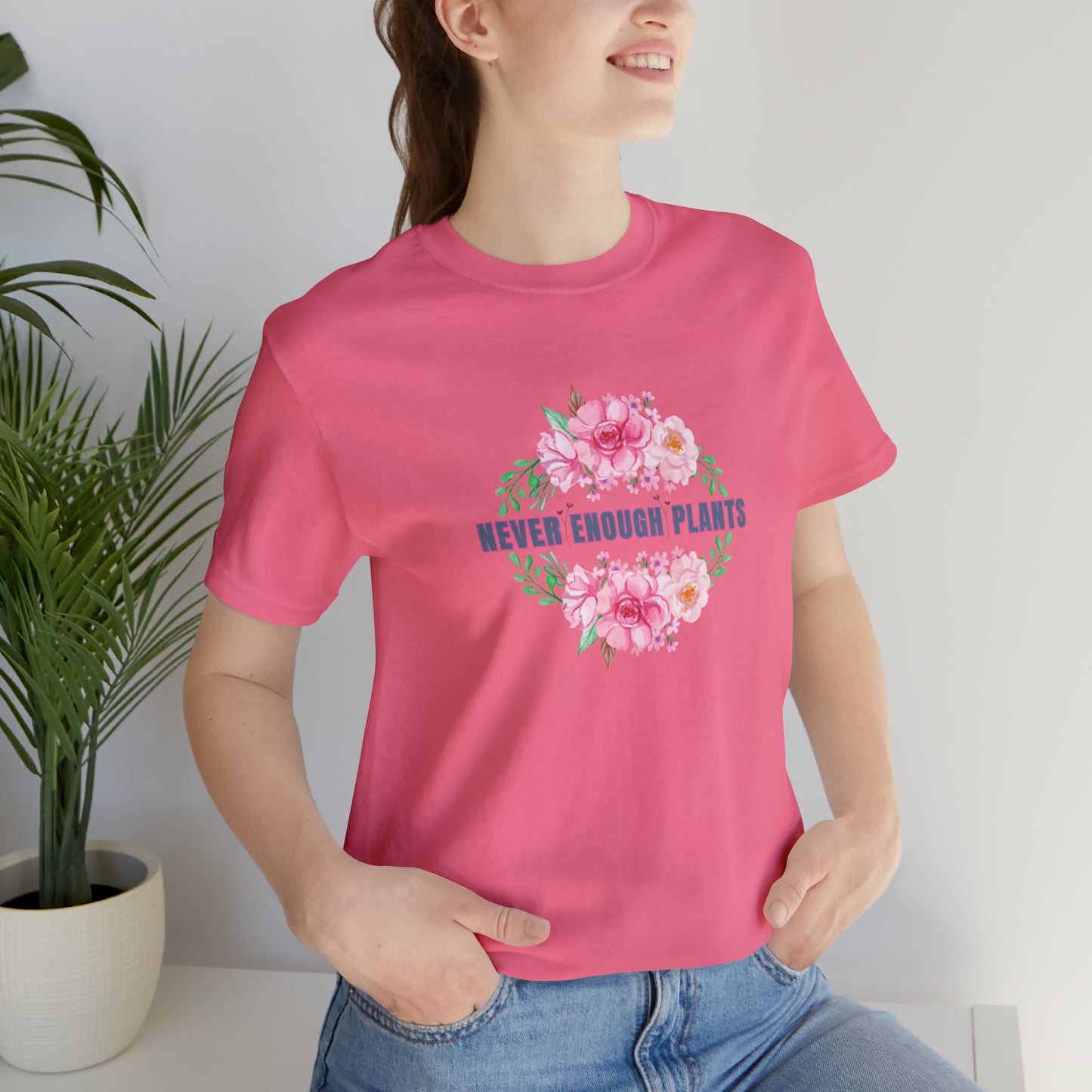 Nature, Plants, Never Enough Plants, Flowers- Adult, Regular Fit, Soft Cotton, T-shirt