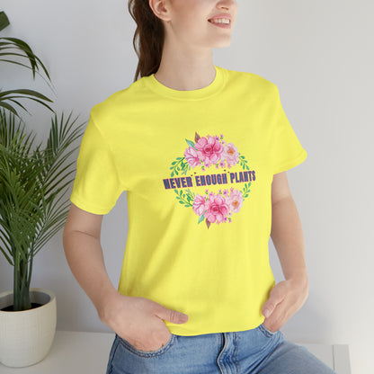 Nature, Plants, Never Enough Plants, Flowers- Adult, Regular Fit, Soft Cotton, T-shirt