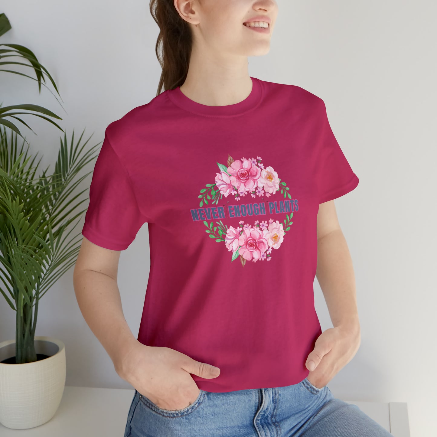 Nature, Plants, Never Enough Plants, Flowers- Adult, Regular Fit, Soft Cotton, T-shirt
