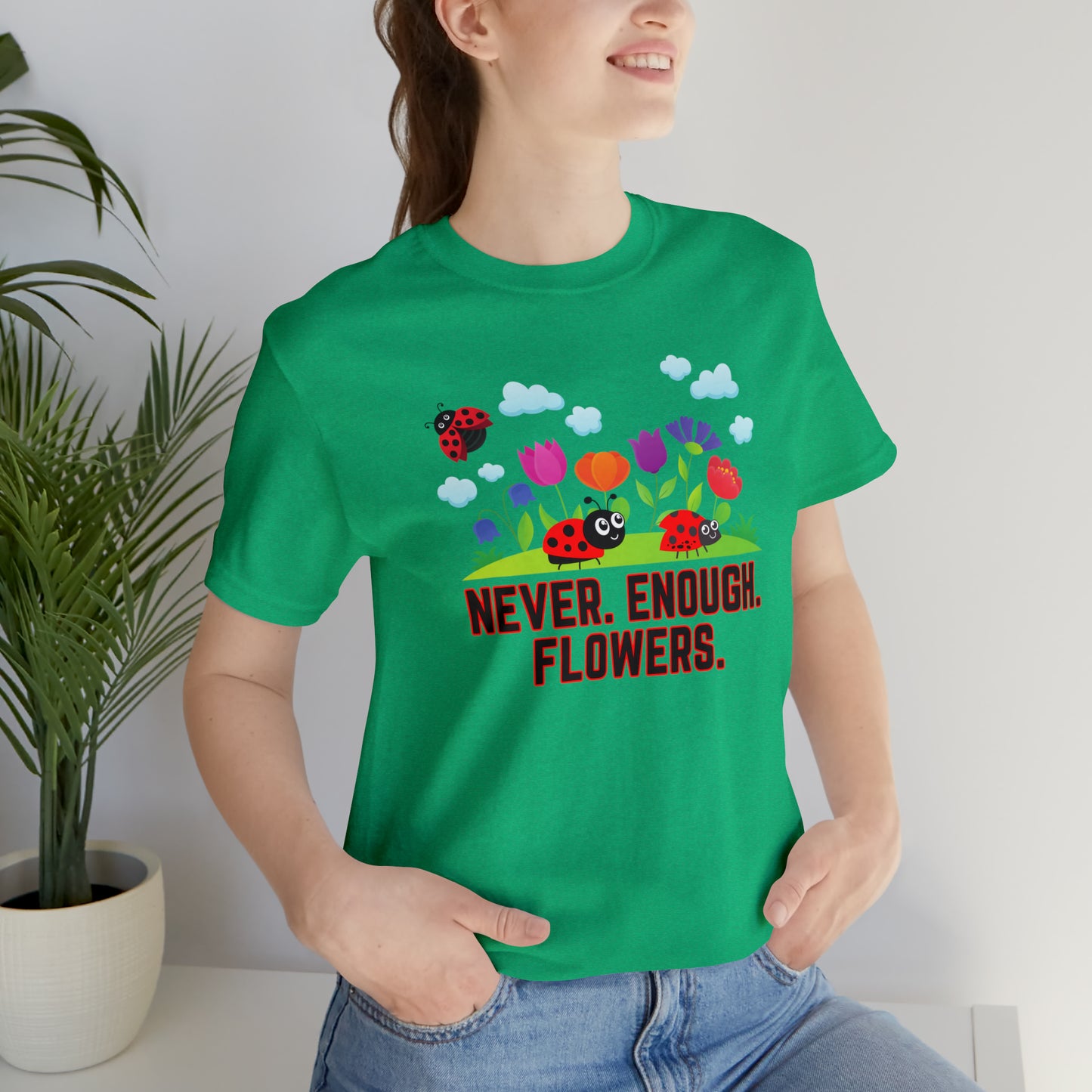 Nature, Plants, Never Enough Flowers Ladybugs Bug- Adult, Regular Fit, Soft Cotton, T-shirt