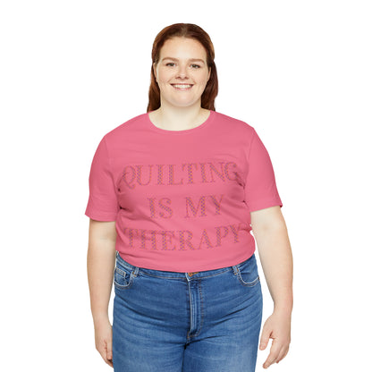 Quilting Is My Therapy- Adult, Regular Fit, Soft Cotton, Full Size Image, T-shirt