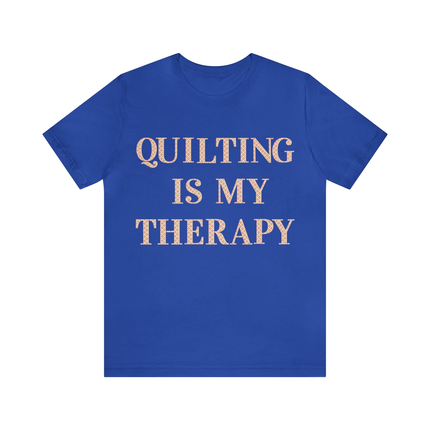 Quilting Is My Therapy- Adult, Regular Fit, Soft Cotton, Full Size Image, T-shirt