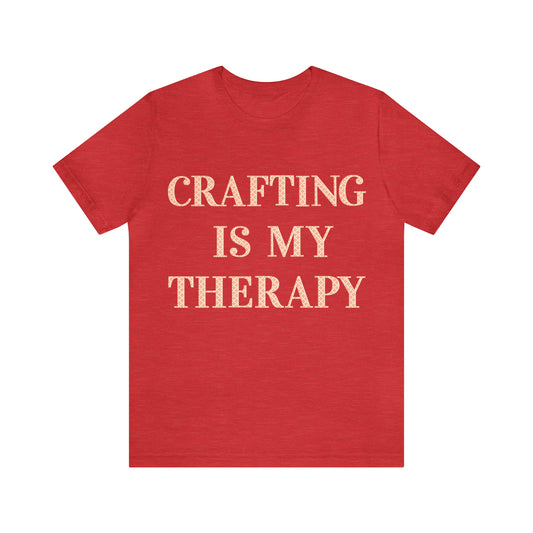 Crafting Is My Therapy- Adult, Regular Fit, Soft Cotton, T-shirt