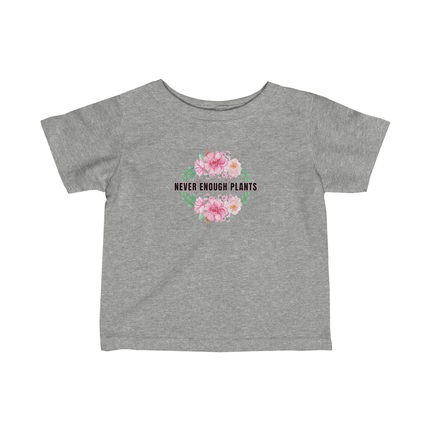 Nature, Plants, Never Enough Plants, Flowers- Baby, Infant, Toddler, Soft Cotton, T-shirts