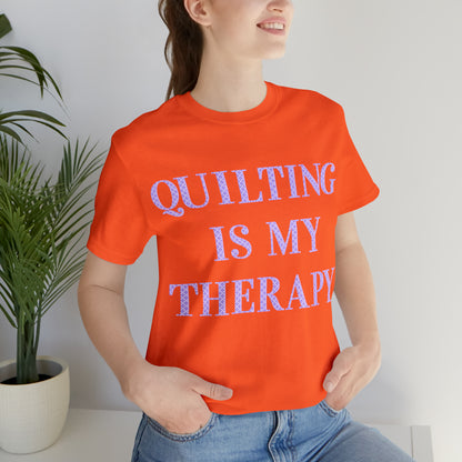 Quilting Is My Therapy- Adult, Regular Fit, Soft Cotton, Full Size Image, T-shirt
