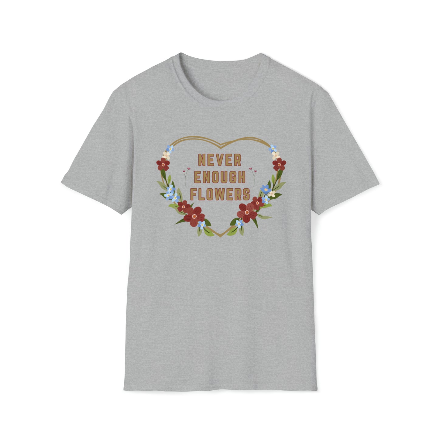 Nature, Garden, Never Enough Flowers- Adult, Unisex Softstyle Light Cotton,  T-Shirt