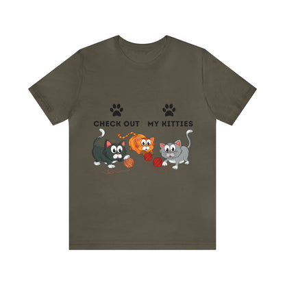 Kitty Cat T-Shirt / Check Out My Kitties Shirt / Unisex Jersey Short Sleeve Tee / Humorous Pet Clothes