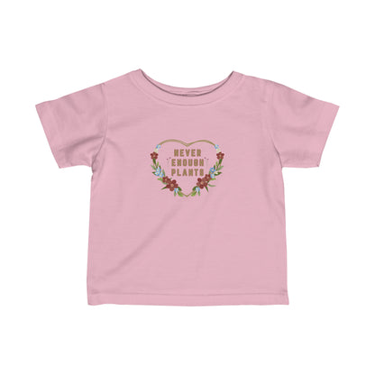 Nature, Plants, Never Enough Plants, Flowers- Baby, Infant, Toddler, Soft Cotton, T-shirts