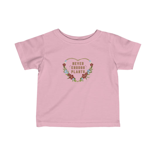 Nature, Plants, Never Enough Plants, Flowers- Baby, Infant, Toddler, Soft Cotton, T-shirts