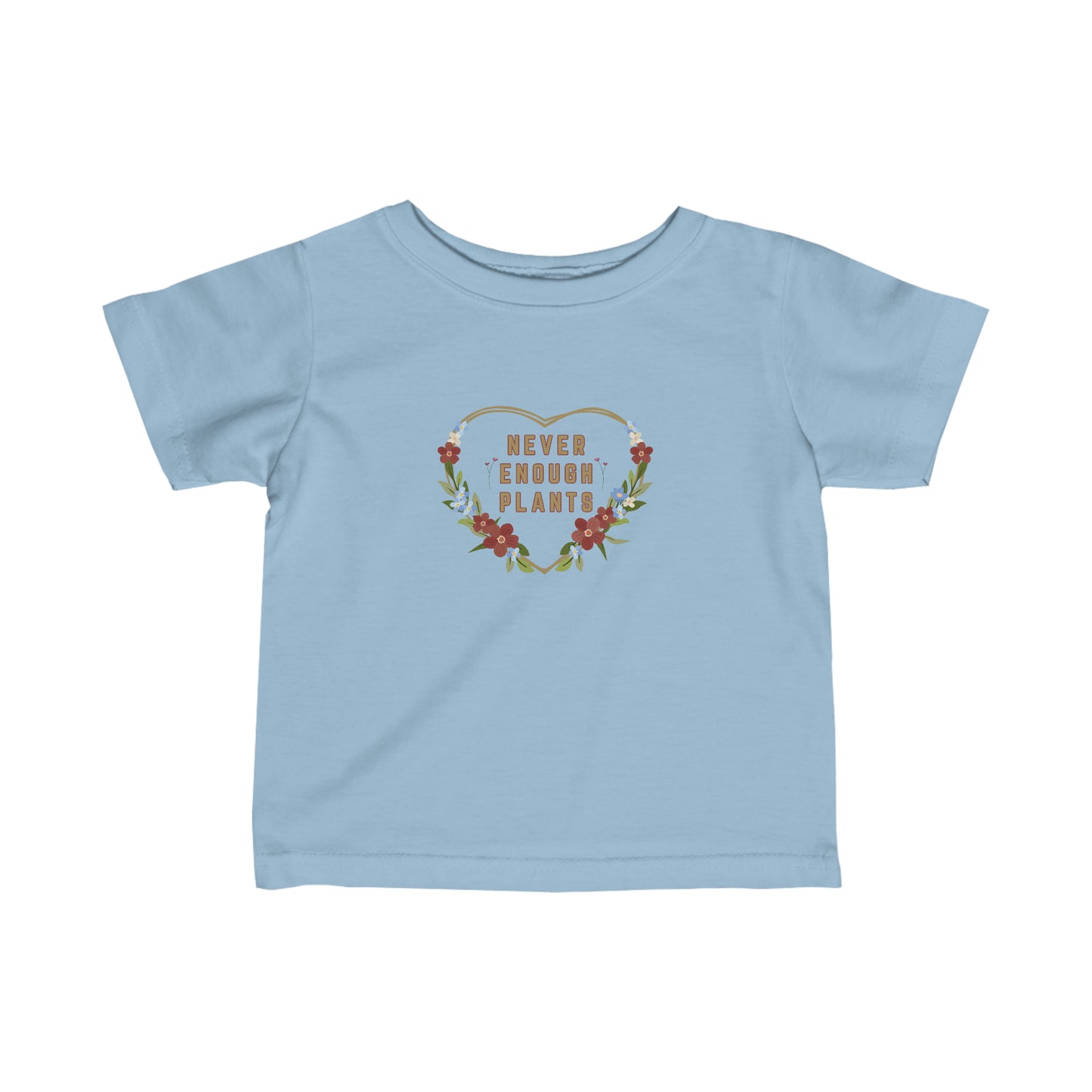 Nature, Plants, Never Enough Plants, Flowers- Baby, Infant, Toddler, Soft Cotton, T-shirts