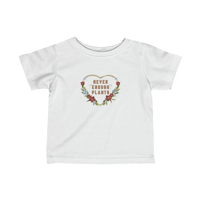 Nature, Plants, Never Enough Plants, Flowers- Baby, Infant, Toddler, Soft Cotton, T-shirts