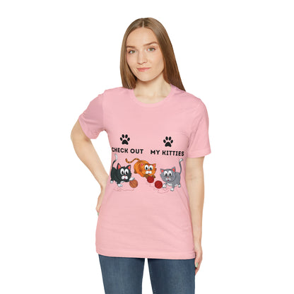 Kitty Cat T-Shirt / Check Out My Kitties Shirt / Unisex Jersey Short Sleeve Tee / Humorous Pet Clothes
