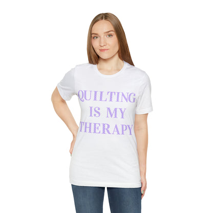 Quilting Is My Therapy- Adult, Regular Fit, Soft Cotton, Full Size Image, T-shirt